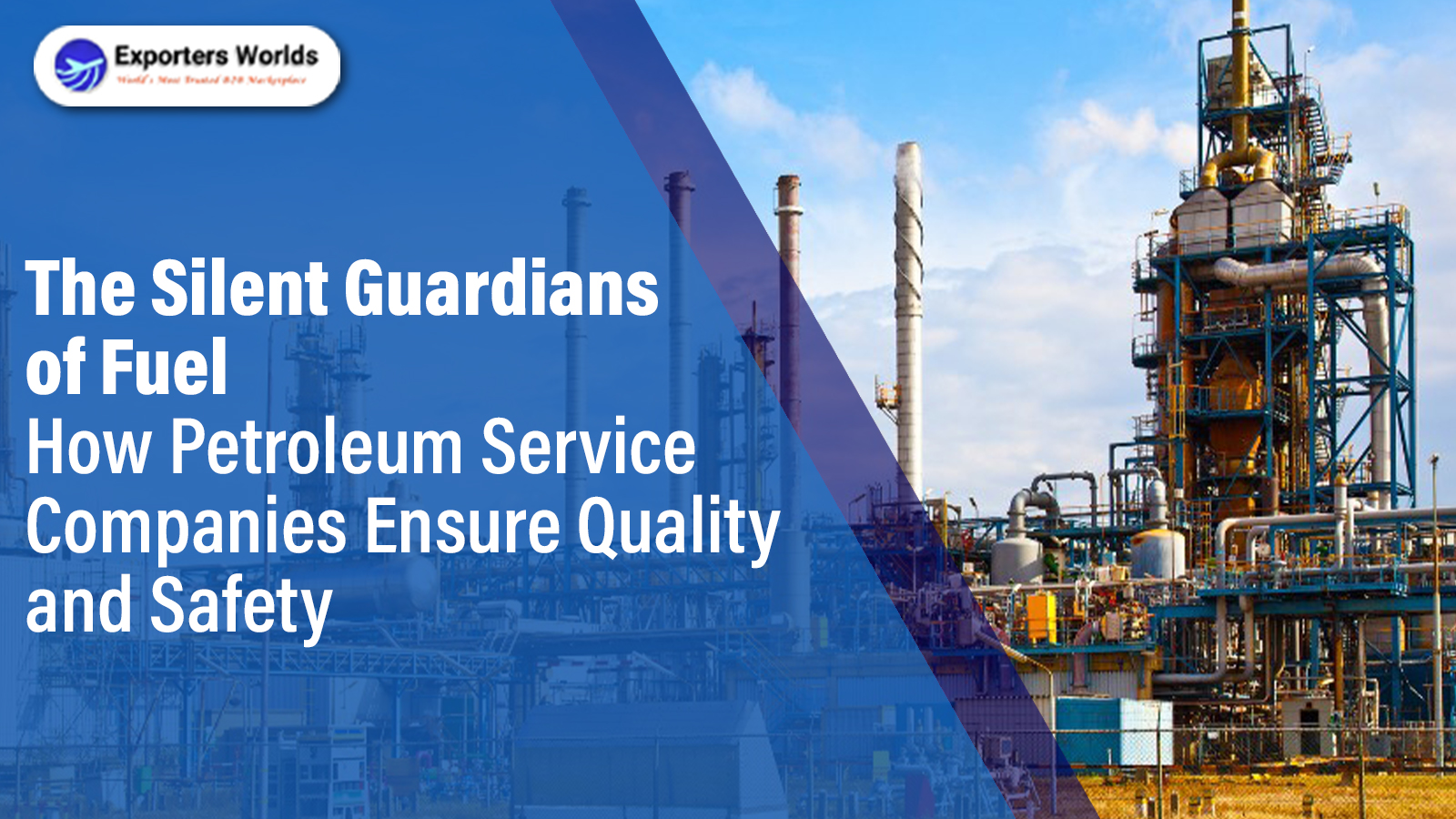The Silent Guardians of Fuel: How Petroleum Service Companies Ensure Quality and Safety