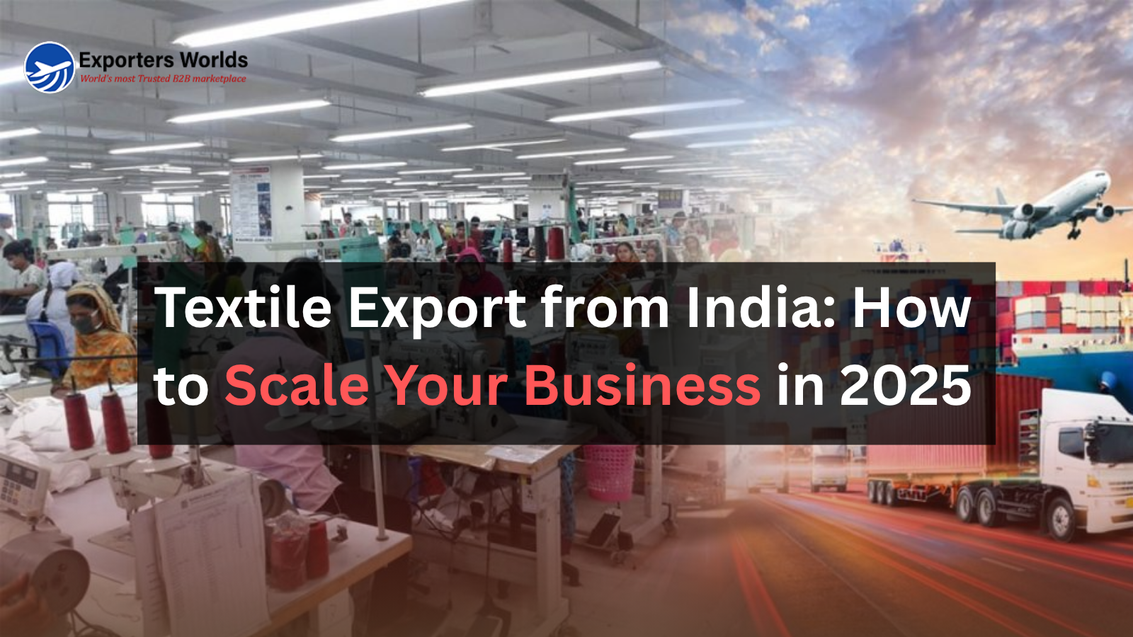 Textile Export from India How to Scale Your Business in 2025